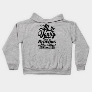 All Is Vanity And A Striving After Wind - Ecclesiastes 1:14 Kids Hoodie